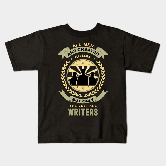 Men Are Created Equal for Writer Design Quote Kids T-Shirt by jeric020290